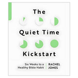 The Quiet Time Kickstart: Six Weeks to a Healthy Bible Habit - Devotions (Paperback)
