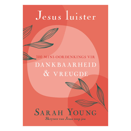 Jesus Luister: 100 Mini-oordenkings vir Dankbaarheid en Vreugde (Sagteband)