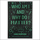 Who Am I and Why Do I Matter? (Paperback)