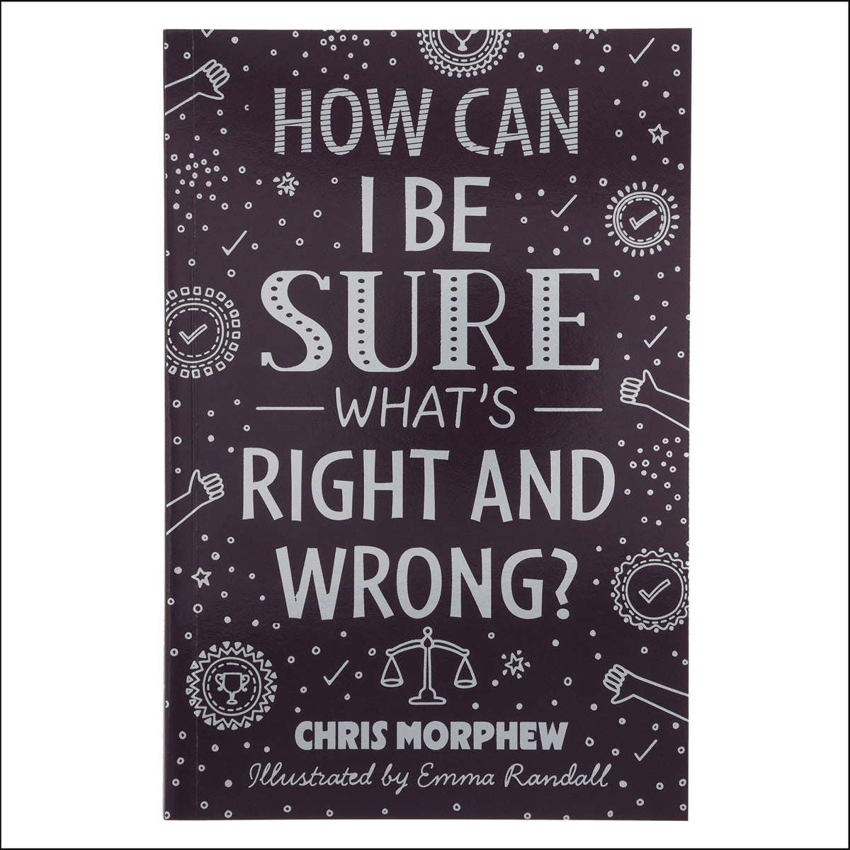 How Can I Be Sure What’s Right and Wrong? (Paperback)