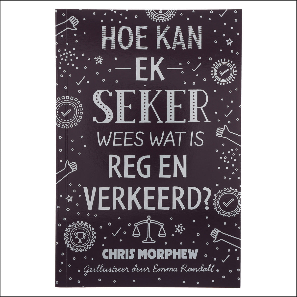 Hoe Kan Ek Seker Wees Wat Is Reg en Verkeerd? (Sagteband)