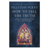 How to Tell the Truth: The Story of How God Saved Me to Win Hearts Not Just Arguments PB