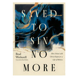Saved to Sin No More: How Union with Christ Empowers a Life of Holiness (Paperback)