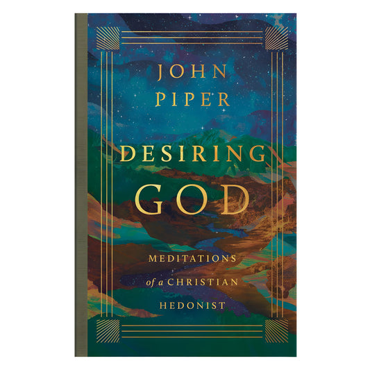Desiring God: Meditations of a Christian Hedonist Revised Edition (Paperback)