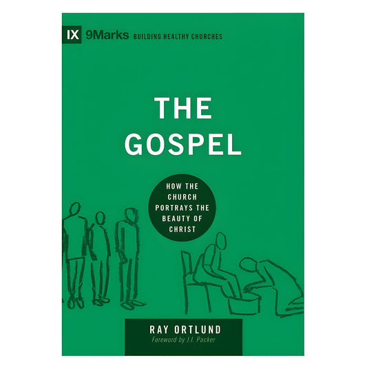 The Gospel: How the Church Portrays the Beauty of Christ - Building Healthy Churches PB
