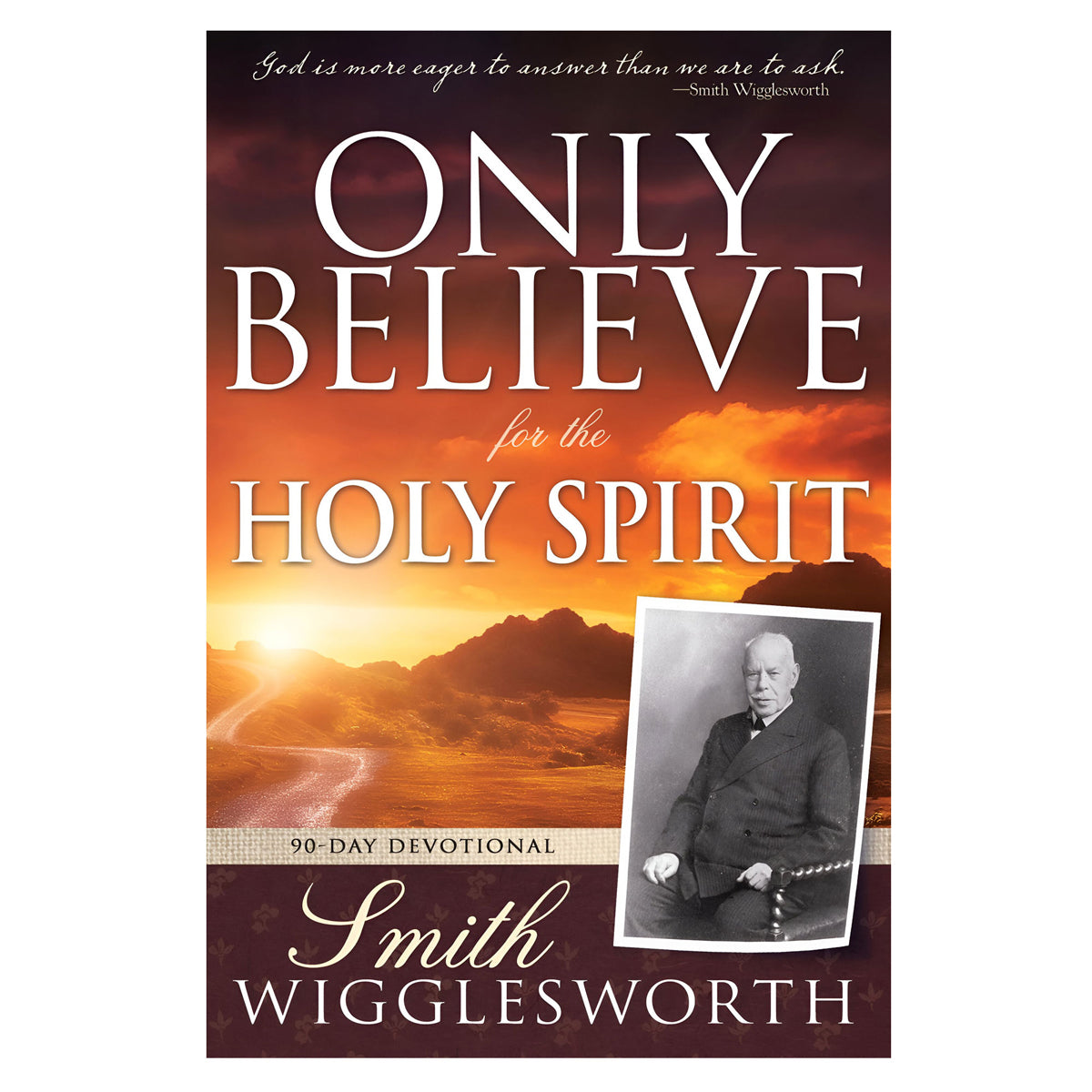 Only Believe for the Holy Spirit: 90 Day Devotional (Paperback)