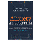 The Anxiety Algorithm: Turning Your Pattern Of Worry & Stress Into a Patter Of Peace & Joy PB