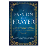 A Passion for Prayer: 7 Classic Christian Writers Share Timeless Wisdom & Experience PB
