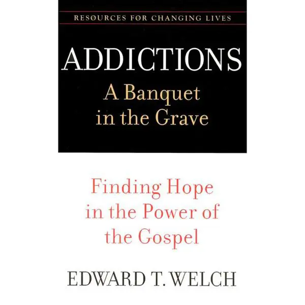 Addictions: A Banquet In The Grave: Finding Hope In The Power Of The Gospel (Paperback) - Image 1