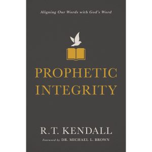 Prophetic Integrity: Aligning Our Words With God's Word (Paperback)