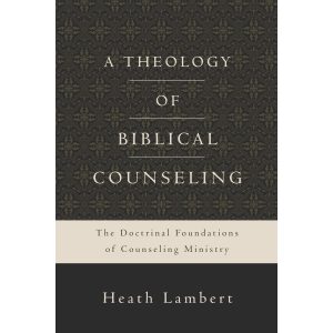 A Theology Of Biblical Counseling (Hardcover)