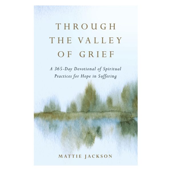 Through the Valley of Grief: A 365-Day Devotional of Spiritual Practices for Hope in Suffering HC - Image 1