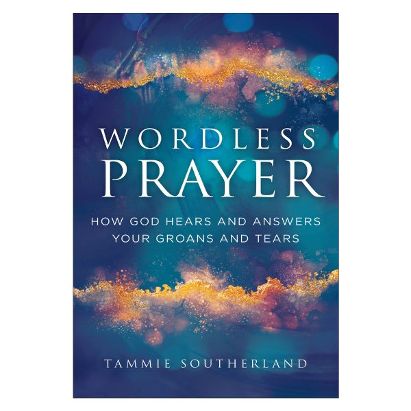 Wordless Prayer: How God Hears & Answers Your Groans & Tears (Paperback) - Image 1