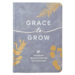Grace to Grow: 40 Devotions to Release Anxiety and Dive into Purpose (Imitation Leather)