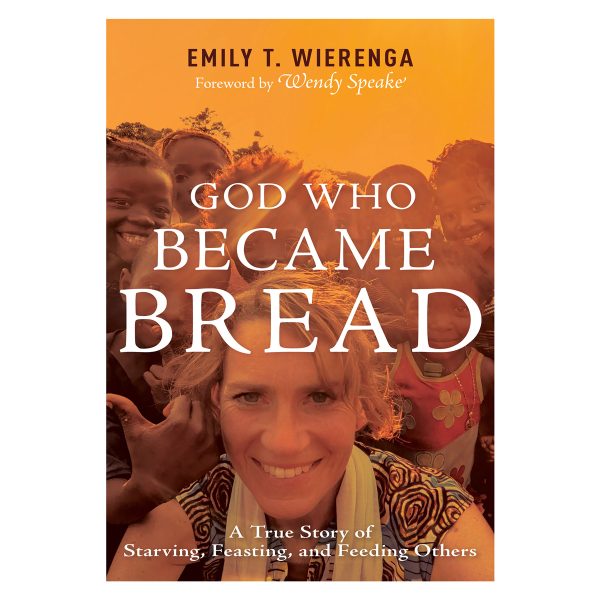 God Who Became Bread: A True Story of Starving, Feasting & Feeding Others PB - Image 1