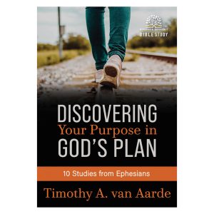 Discovering Your Purpose in God’s Plan Bible Study - 10 Studies from Ephesians PB