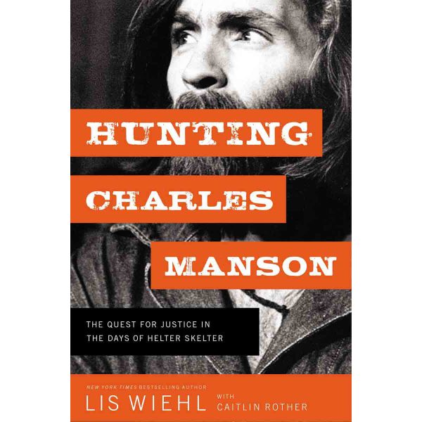 Hunting Charles Manson: The Quest For Justice In The Days Of Helter (Hardcover) - Image 2