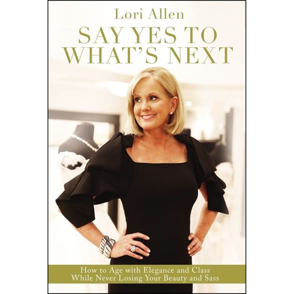 Say Yes To What's Next: How To Age With Elegance And Class While Never Losing / Beauty (Paperback) - Image 2