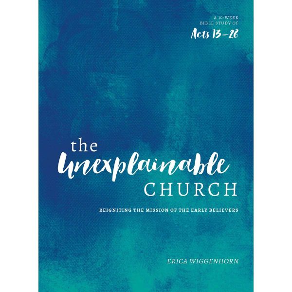 The Unexplainable Church: Reigniting The Mission Of The Early Believers: A Study Of Acts 13-28 PB - Image 2