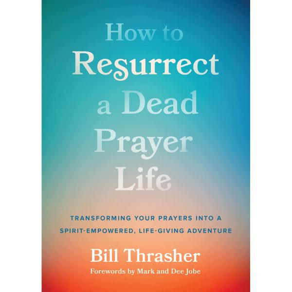How To Resurrect A Dead Prayer Life: Transforming Your Prayers (Paperback) - Image 1