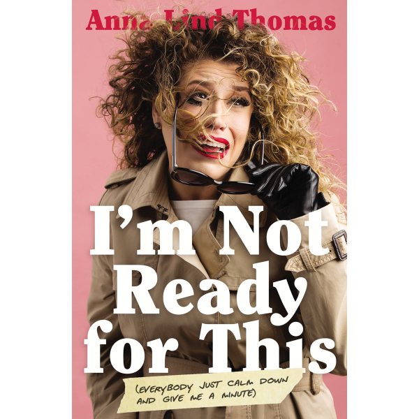 I'm Not Ready For This: Everybody Just Calm Down And Give Me A Minute (Paperback) - Image 2