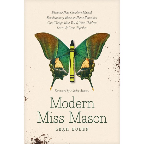 Modern Miss Mason: Revolutionary Ideas On Home Education (Paperback) - Image 1
