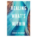 Healing What’s Within: Coming Home to Yourself & to God when You're Wounded Weary & Wandering PB - Image 2