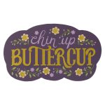 Chin Up Buttercup (Magnet) - Image 3