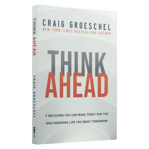 Think Ahead: 7 Decisions You Can Make Today For The God-Honoring Life You Want Tomorrow PB - Image 15