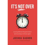 It's Not Over: Leaving Behind Disappointment And Learning To Dream (Paperback) - Image 3