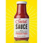 Secret Sauce: How To Pack Your Messages With Persuasive Punch (Hardcover) - Image 3