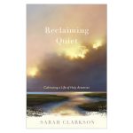 Reclaiming Quiet: Cultivating a Life of Holy Attention (Paperback) - Image 3