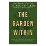 The Garden Within: Where the War with Your Emotions Ends & Your Most Powerful Life Begins PB - Image 3