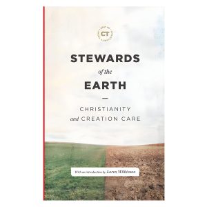 Stewards of the Earth: Christianity and Creation Care - Best of Christianity Today HC