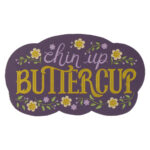 Chin Up Buttercup (Magnet) - Image 5