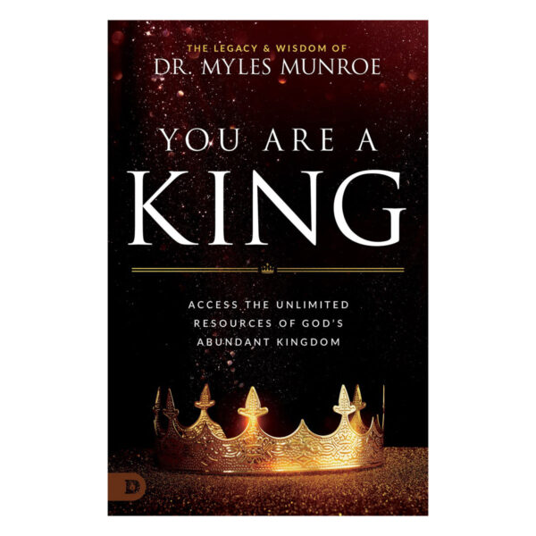 You Are a King: Access the Unlimited Resources of God's Abundant Kingdom (Paperback) - Image 5