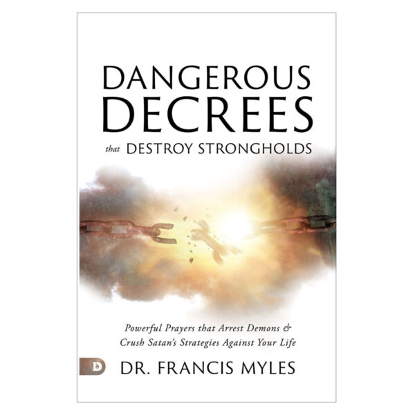 Dangerous Decrees that Destroy Strongholds: Powerful Prayers that Arrest Demons PB - Image 5