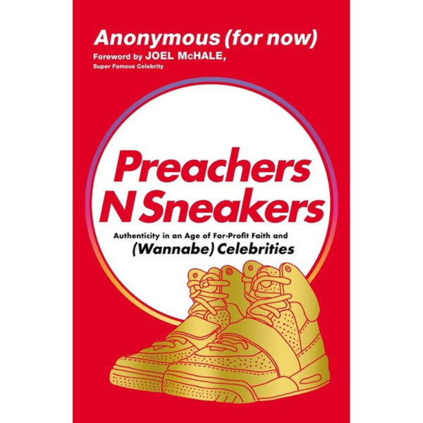 Preachers N Sneakers: Authenticity In An Age Of For-Profit Faith And Wannabe Celebrities (Paperback) - Image 1