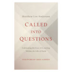 Called into Questions: Cultivating the Love of Learning Within the Life of Faith PB - Image 2
