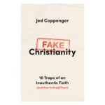 Fake Christianity: 10 Traps of an Inauthentic Faith & How to Avoid Them (Paperback) - Image 2
