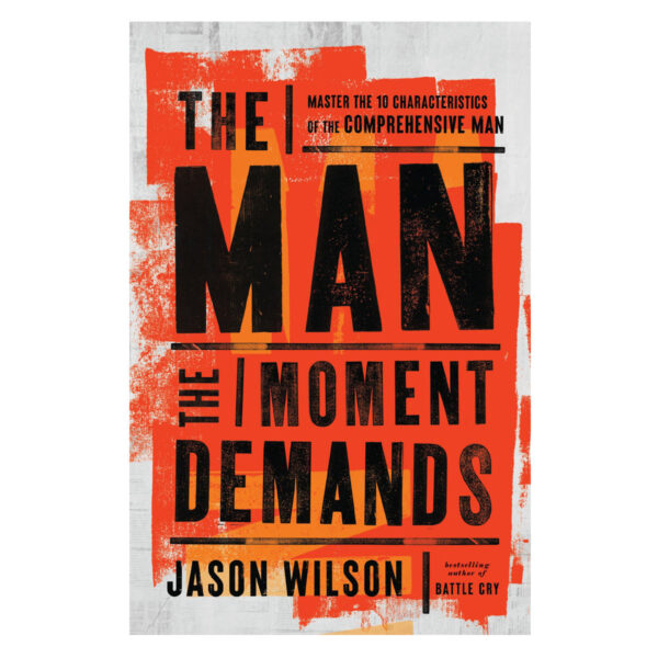 The Man the Moment Demands: Master the 10 Characteristics of the Comprehensive Man PB - Image 2