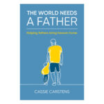The World Needs A Father: Helping Fathers Bring Heaven Home (Paperback) - Image 5