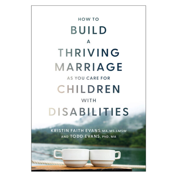 How to Build a Thriving Marriage: As You Care for Children with Disabilities PB - Image 5