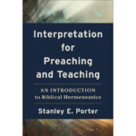 Interpretation For Preaching & Teaching: Biblical Hermeneutics (Paperback) - Image 5