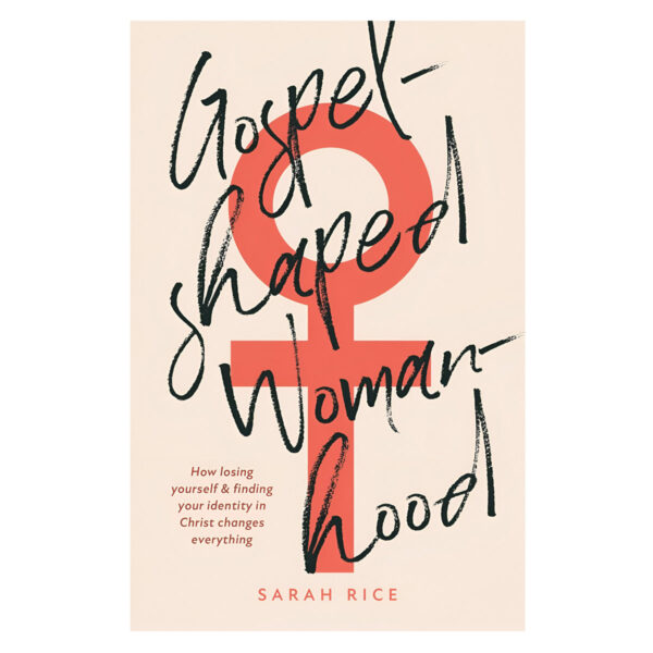 Gospel-Shaped Womanhood: How Losing Yourself and Finding Your Identity in Christ PB - Image 4
