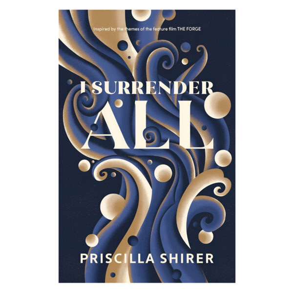 I Surrender All: Inspired by the Themes of the Feature Film, The Forge PB - Image 3