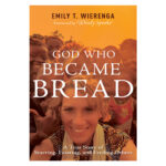 God Who Became Bread: A True Story of Starving, Feasting & Feeding Others PB - Image 5