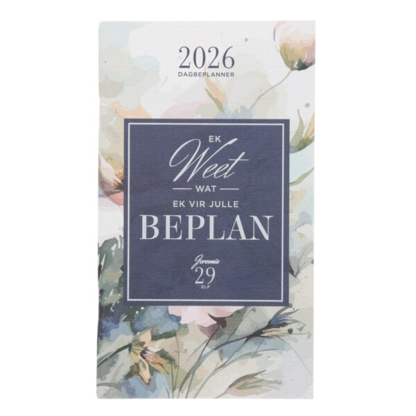 2026 Dagboek - Dagbeplanner - Ek Weet Wat Ek vir Julle Beplan - Image 1