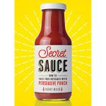 Secret Sauce: How To Pack Your Messages With Persuasive Punch (Hardcover) - Image 5